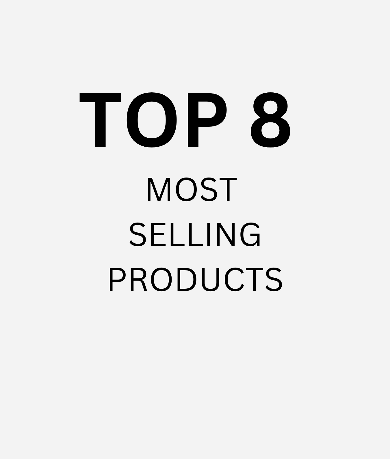 Our 8 Most Selling Products
